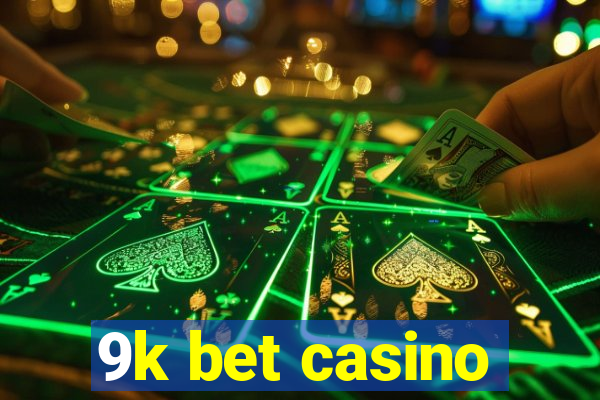 9k bet casino